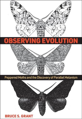 Observing Evolution: Peppered Moths and the Discovery of Parallel Melanism von Johns Hopkins University Press